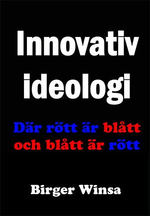 Winsa, Birger | Innovativ ideologi : Där rött är blått och blått är rött