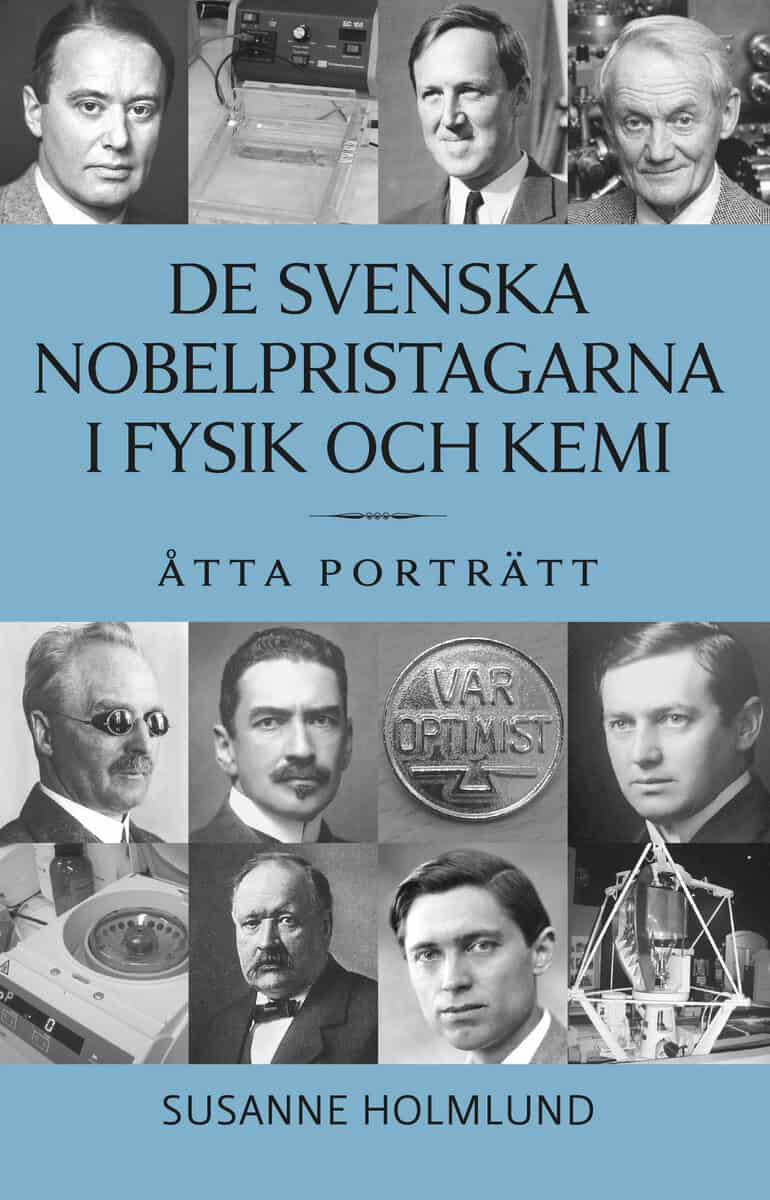 Holmlund, Susanne | De svenska Nobelpristagarna i fysik och kemi : Åtta porträtt