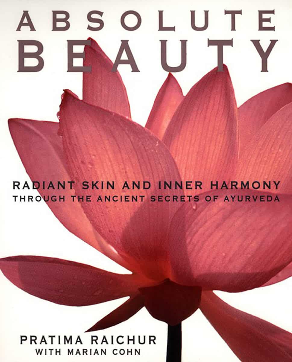 Raichur Pratima & Cohn M | Absolute Beauty : Radiant Skin & Inner Harmony Through...Ayur