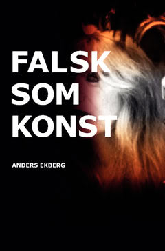 Ekberg, Anders | Falsk som konst