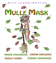 Thörn, Ingela | Johansson, Yvonne | Dahlberg, Carina | Vahlersvik, Maude | Mulle Mask