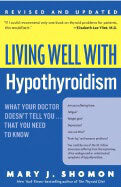Shomon, Mary J | Living Well With Hypothyroidism : What Your Doctor Doesn'T Tell You...That You Need To Know