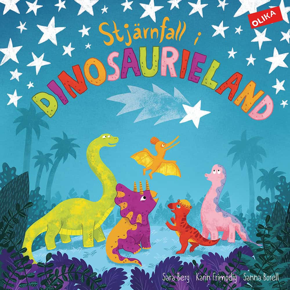 Berg, Sara | Frimodig, Karin | Borell, Sanna | Stjärnfall i dinosaurieland