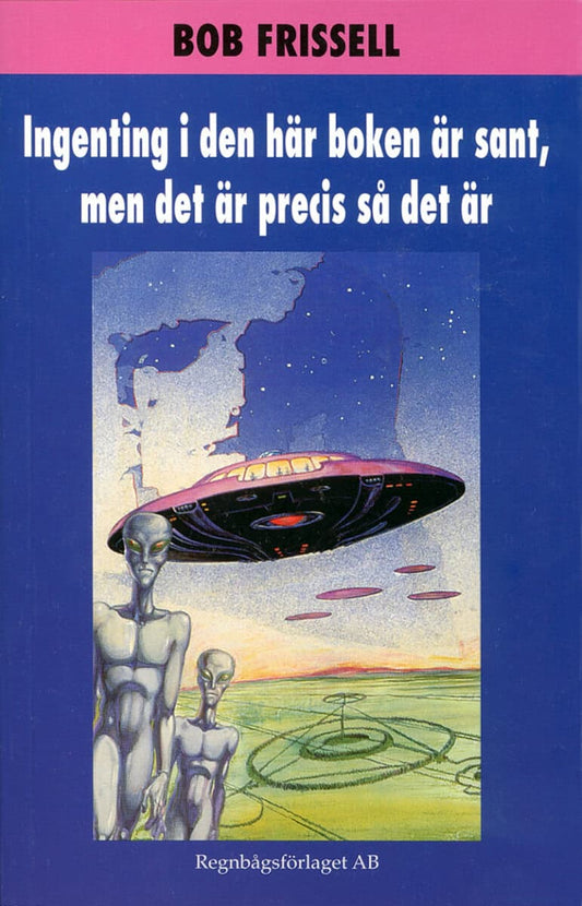 Frissell, Bob | Ingenting i den här boken är sant, med det är precis så det är