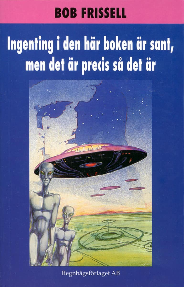 Frissell, Bob | Ingenting i den här boken är sant, med det är precis så det är