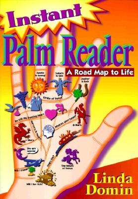 Domin, Linda | Domine, David | Instant Palm Reader Instant Palm Reader : A Roadmap to Life a Roadmap to Life