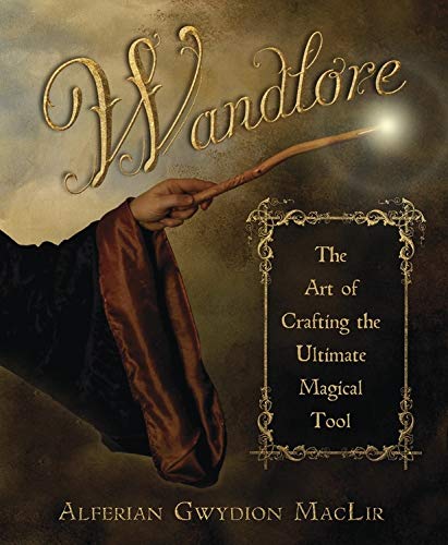 Maclir, Alferian Gwydion | Wandlore : The Art of Crafting the Ultimate Magical Tool