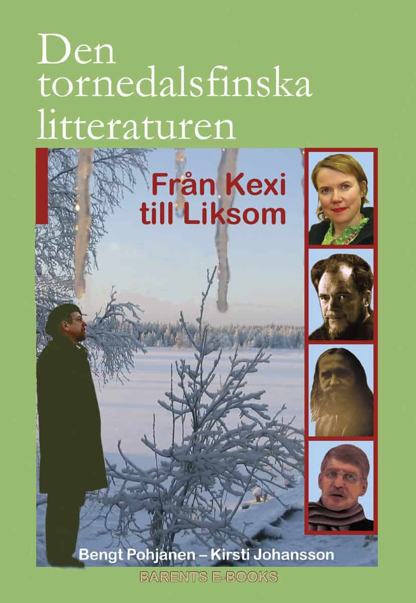 Pohjanen, Bengt | Johansson, Kirsti | Den tornedalsfinska litteraturen från Kexi till Liksom