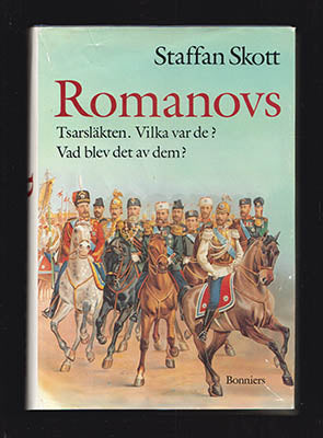 Skott, Staffan | Romanovs : Tsarsläkten. Vilka var de? Vad blev det av dem?