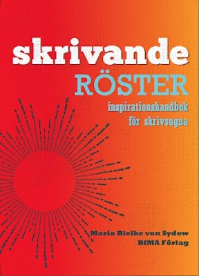 Bielke von Sydow, Maria | Skrivande röster : Inspirationshandbok för skrivsugna