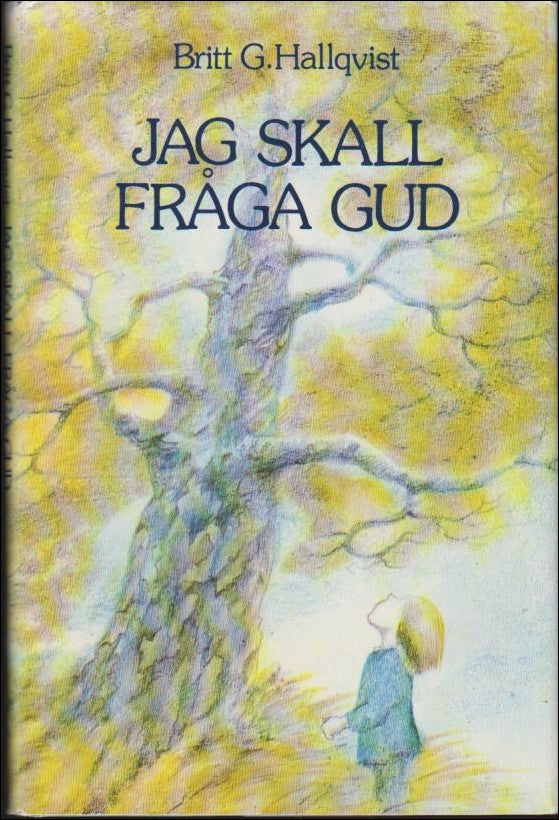 Hallqvist, Britt G. | Jag skall fråga Gud