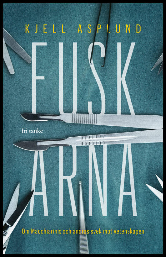 Asplund, Kjell | Fuskarna : Om Macchiarini och andras svek mot vetenskapen