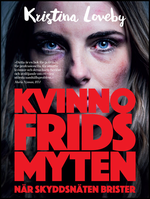 Loveby, Kristina | Kvinnofridsmyten : När skyddsnäten brister