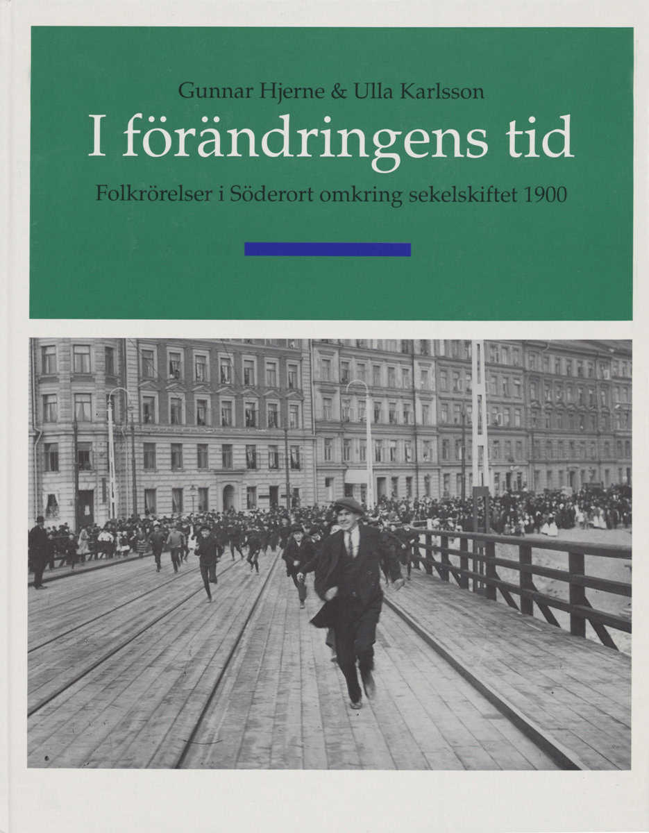 Hjerne, Gunnar | I förändringens tid : Folkrörelser i söderort omkring sekelskiftet 1900