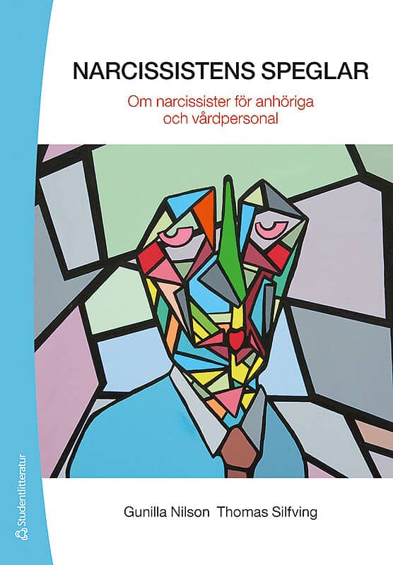 Nilson, Gunilla | Silfving, Thomas | Narcissistens speglar : Om narcissister för anhöriga och vårdpersonal