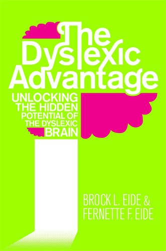 Eide, Fernette F. | Dyslexic advantage : Unlocking the hidden potential of the dyslexic brain