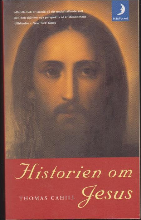 Cahill, Thomas | Historien om Jesus : Mannen som förändrade vår värld