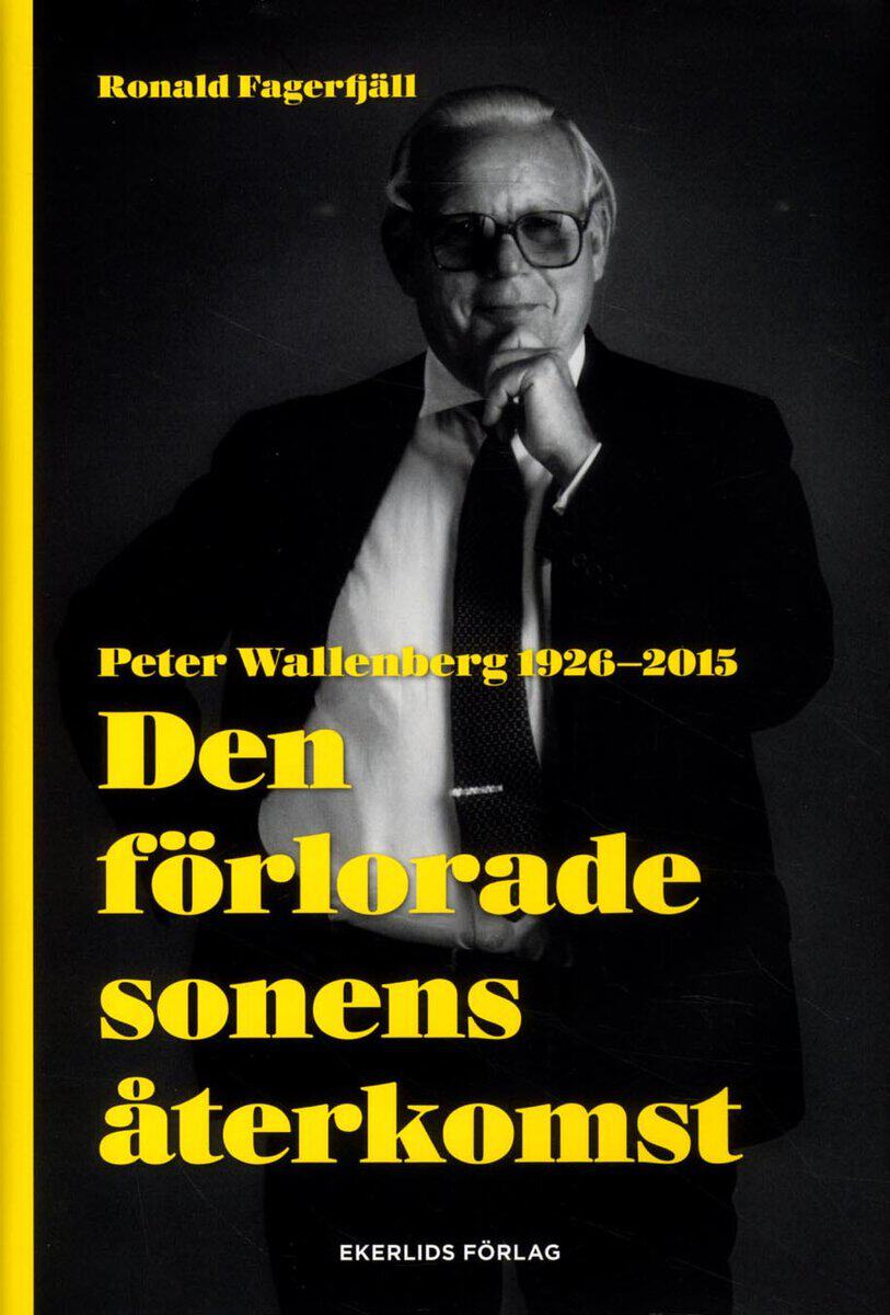 Fagerfjäll, Ronald | Den förlorade sonens återkomst : Peter Wallenberg 1926-2015