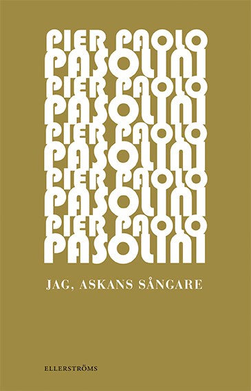Pasolini, Pier Paolo | Jag, askans sångare
