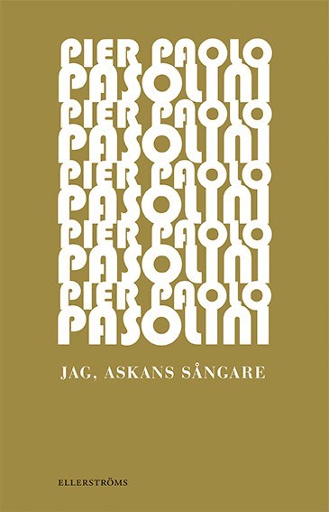 Pasolini, Pier Paolo | Jag, askans sångare