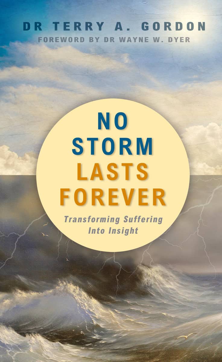 Gordon, Dr Terry A | No Storm Lasts Forever : Transforming Suffering into Insight