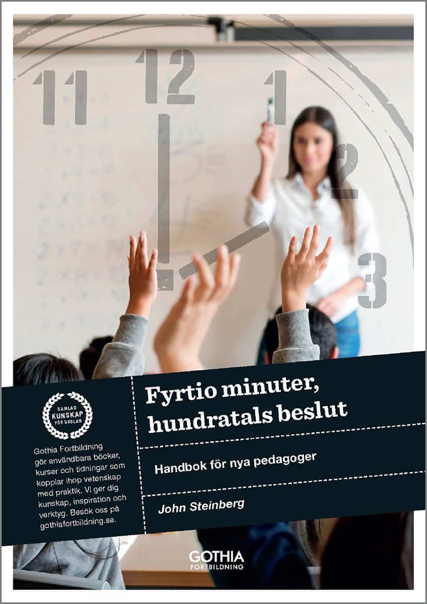 Steinberg, John | Fyrtio minuter, hundratals beslut : Handbok för nya pedagoger