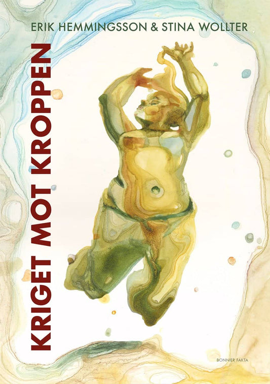 Hemmingsson, Erik | Wollter, Stina | Kriget mot kroppen