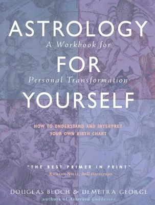 George, Demetra | Astrology for yourself : How to understand and interpret your own birth cha