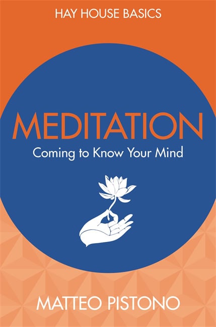 Pistono, Matteo | Meditation : Coming to know your mind