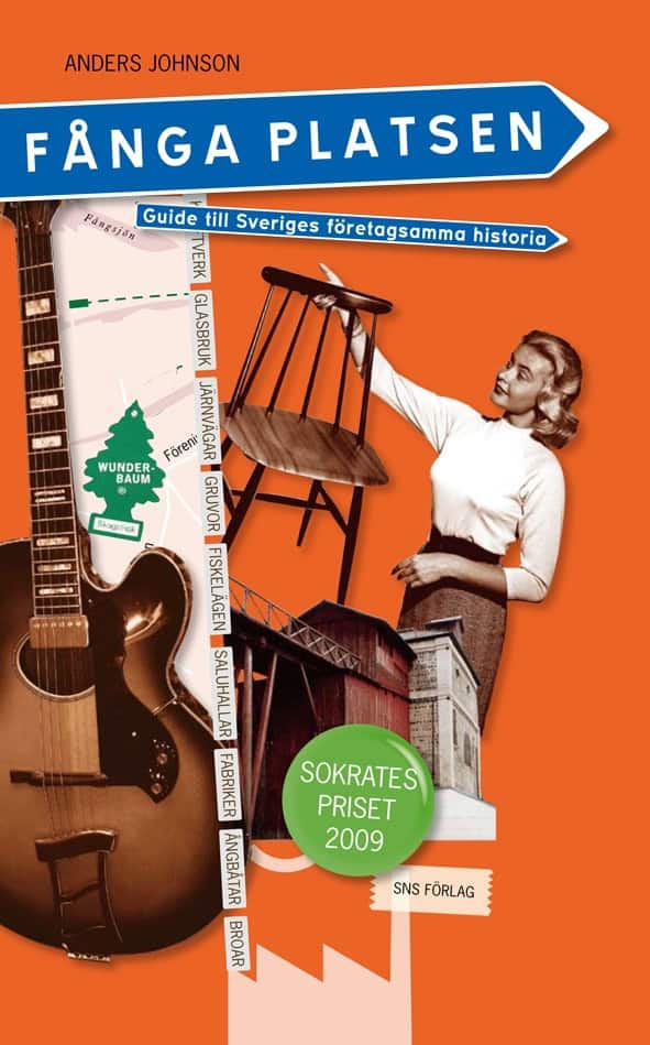 Johnson, Anders | Fånga platsen : Guide till Sveriges företagsamma historia