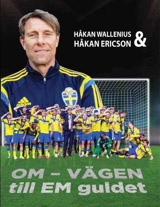 Wallenius, Håkan | Ericson, Håkan | Om-vägen till EM guldet