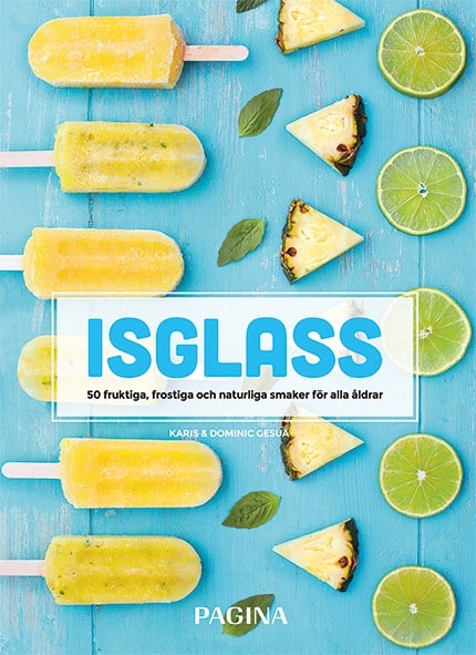 Gesua, Karis | Gesua, Dominic | Isglass : 50 fruktiga, frostiga och naturliga smaker för alla åldrar