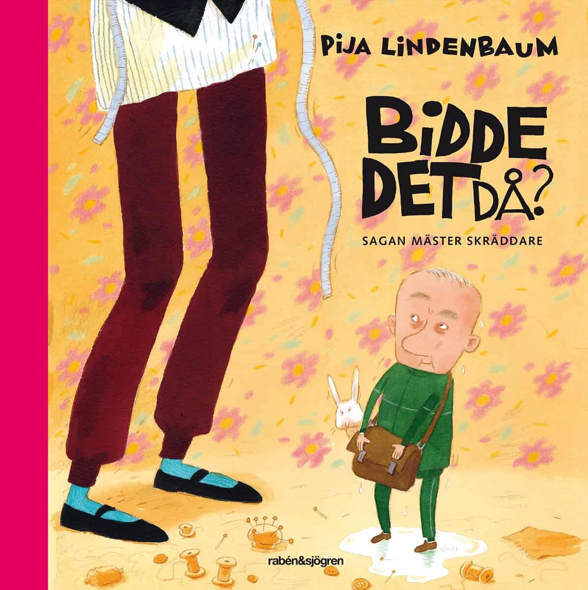 Lindenbaum, Pija | Bidde det då? : Sagan Mäster skräddare