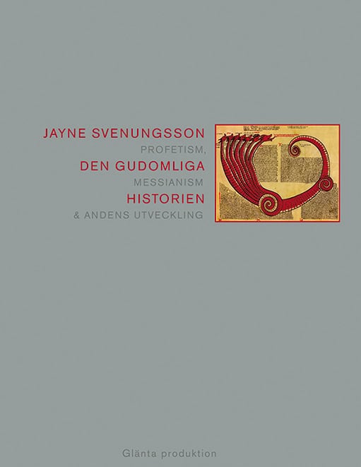 Svenungsson, Jayne | Den gudomliga historien : Profetism, messianism & andens utveckling