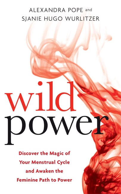 Hugo Wurlitzer, Sjanie | Wild power : Discover the magic of your menstrual cycle and awaken the femi
