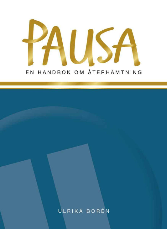 Borén, Ulrika | Pausa : En handbok om återhämtning