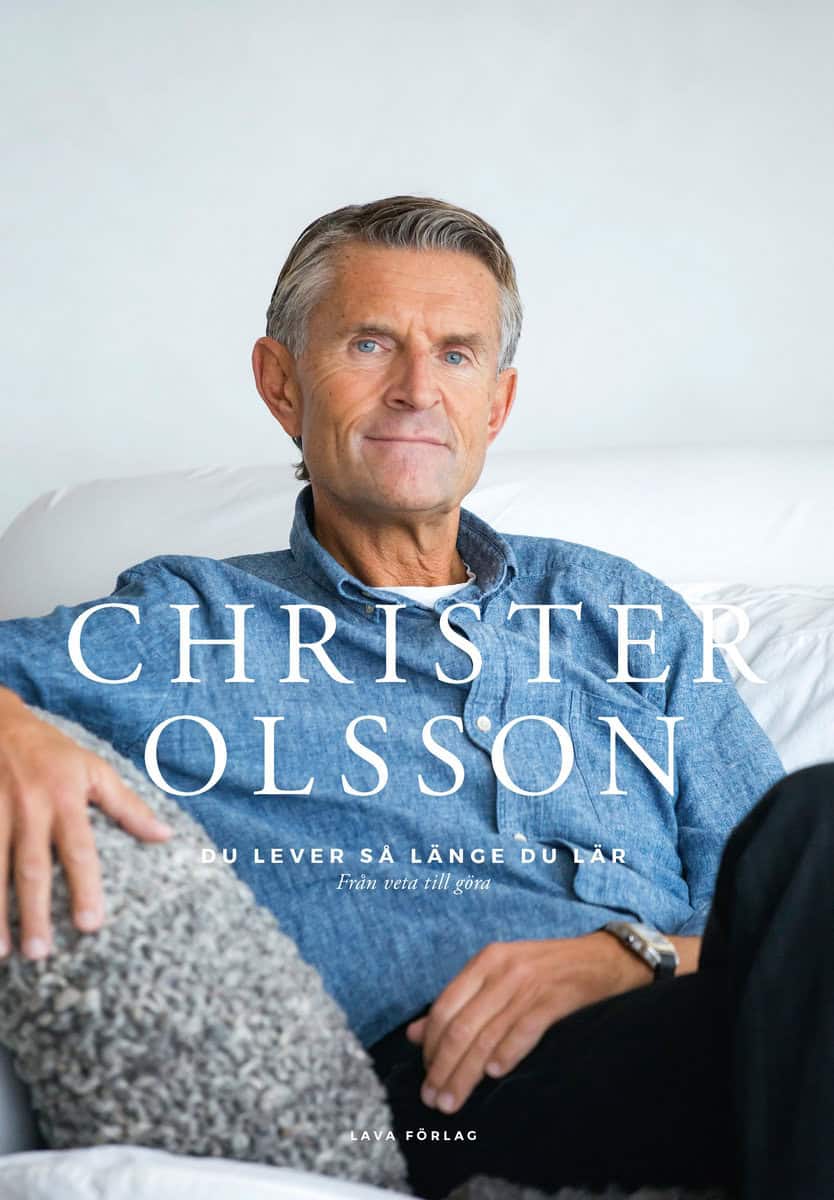 Olsson, Christer | Du lever så länge du lär : Från veta till göra