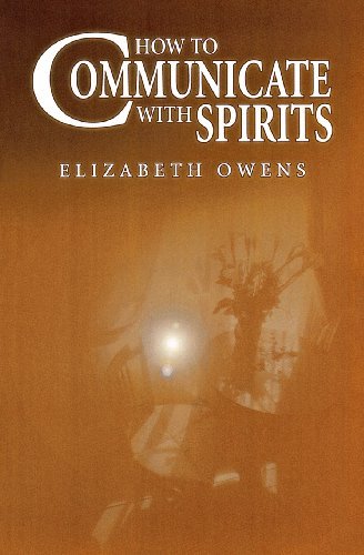 Owens, Elizabeth | How to Communicate with Spirits