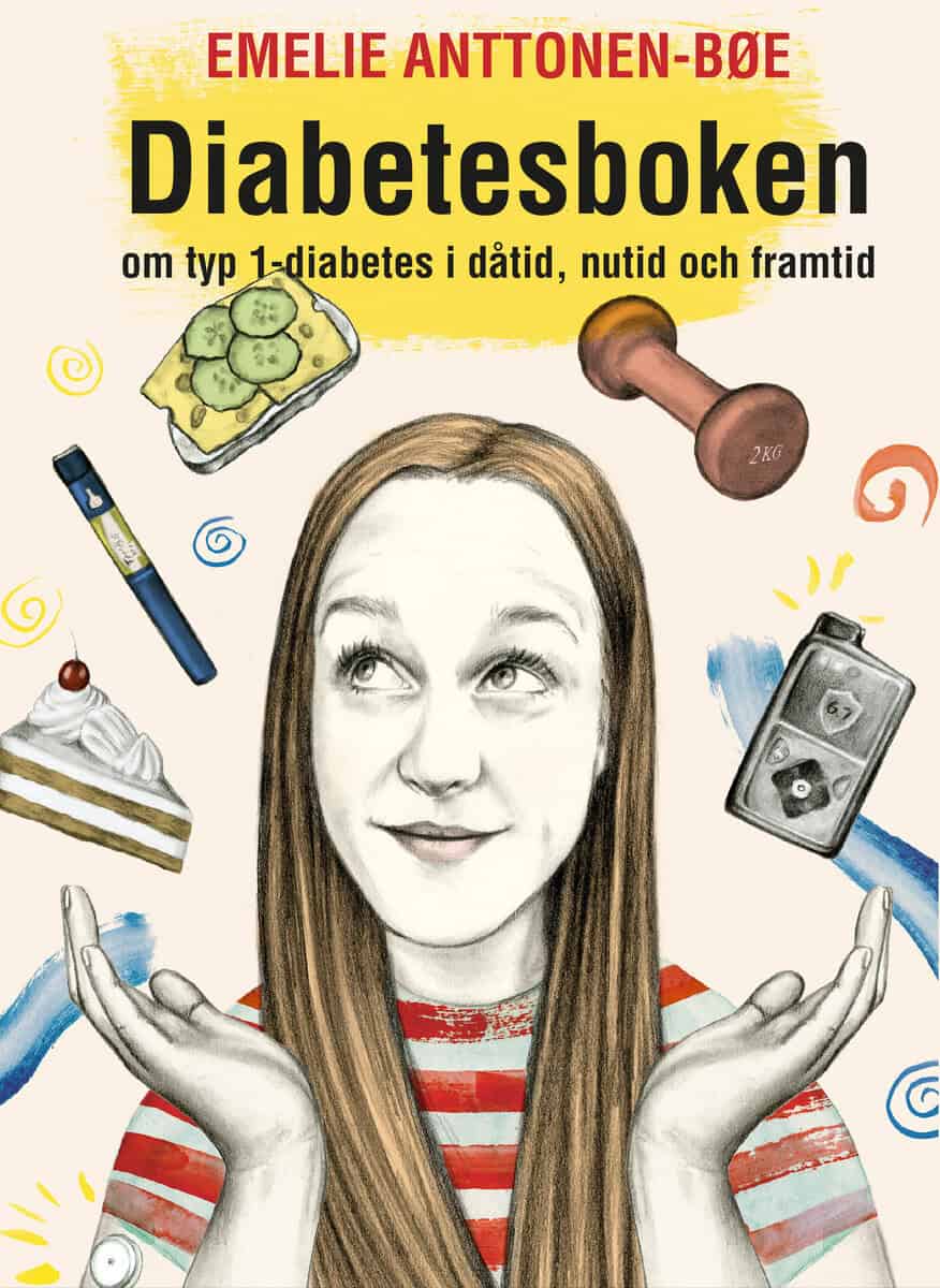 Anttonen Bøe, Emelie | Diabetesboken : Om typ 1-diabetes i dåtid, nutid och framtid