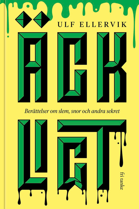 Ellervik, Ulf | Äckligt : Berättelser om slem, snor och andra sekret