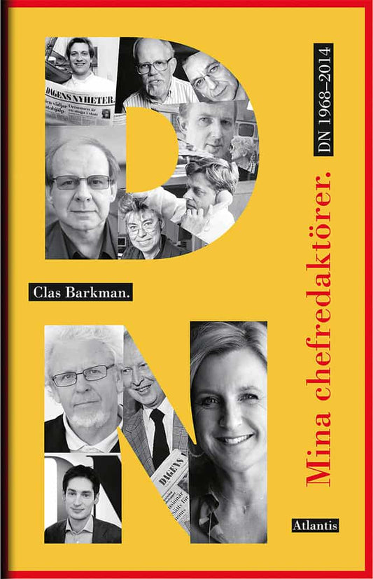 Barkman, Clas | Mina chefredaktörer : DN 1968-2014