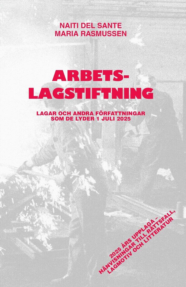 del Sante, Naiti | Rasmussen, Maria | Arbetslagstiftning : Lagar och andra författningar som de lyder 1 juli 2025
