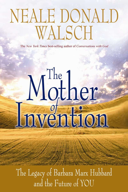 Neale Donald Walsch | The Mother of Invention : Changing What It Means to Be Human