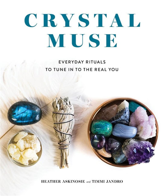 Askinosie, Heather | Jandro, Timmi | Crystal muse : Everyday rituals to tune in to the real you