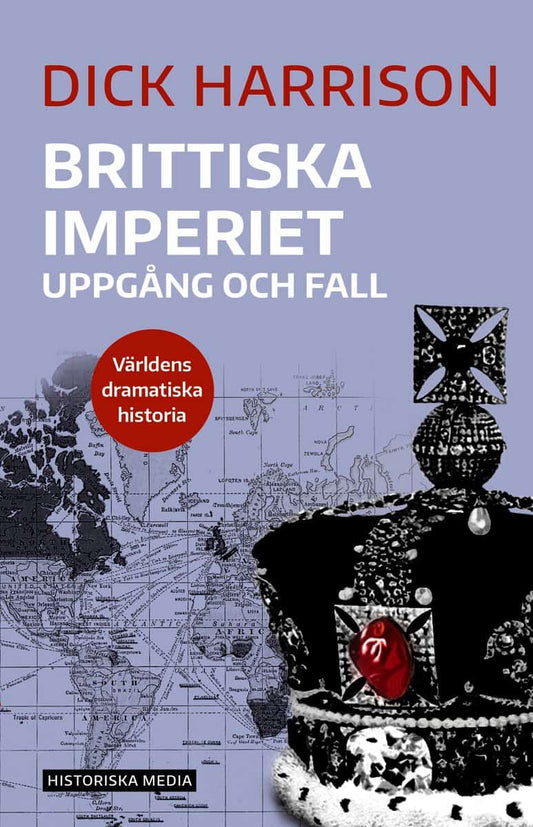 Harrison, Dick | Brittiska imperiet : Uppgång och fall