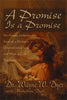 Dr Wayne W Dyer | A PROMISE IS A PROMISE : An Almost Unbelieveable Story of a Mother's Unconditional Love and What It Can Teach Us