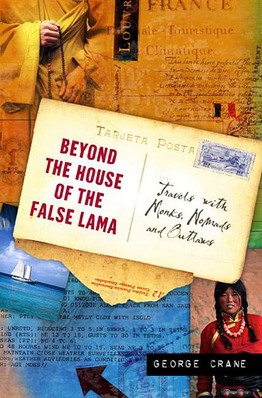 Crane, George | Beyond The House Of The False Lama : Travels With Monks, Noma