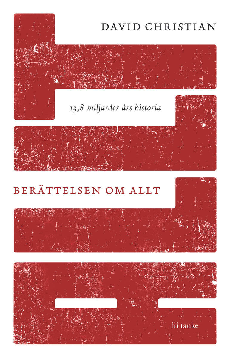 Christian, David | Berättelsen om allt : 13,8 miljarder års historia