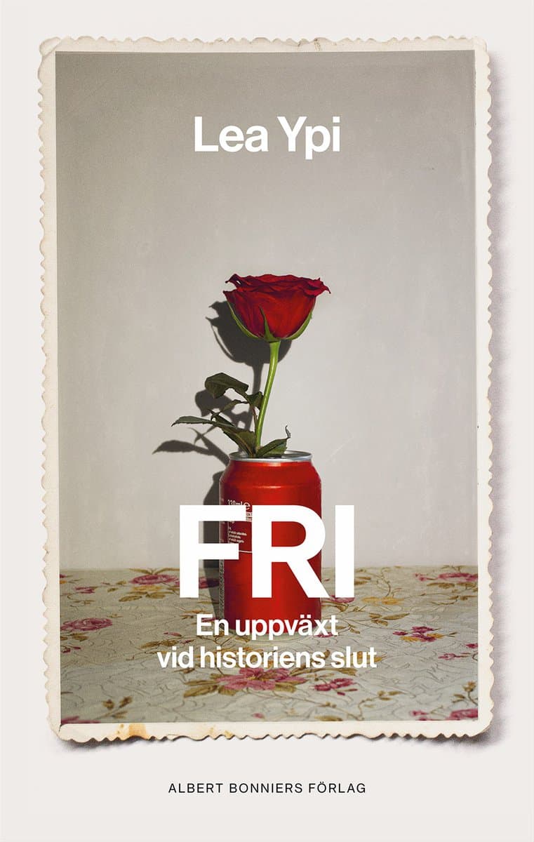 Ypi, Lea | Fri : En uppväxt vid historiens slut