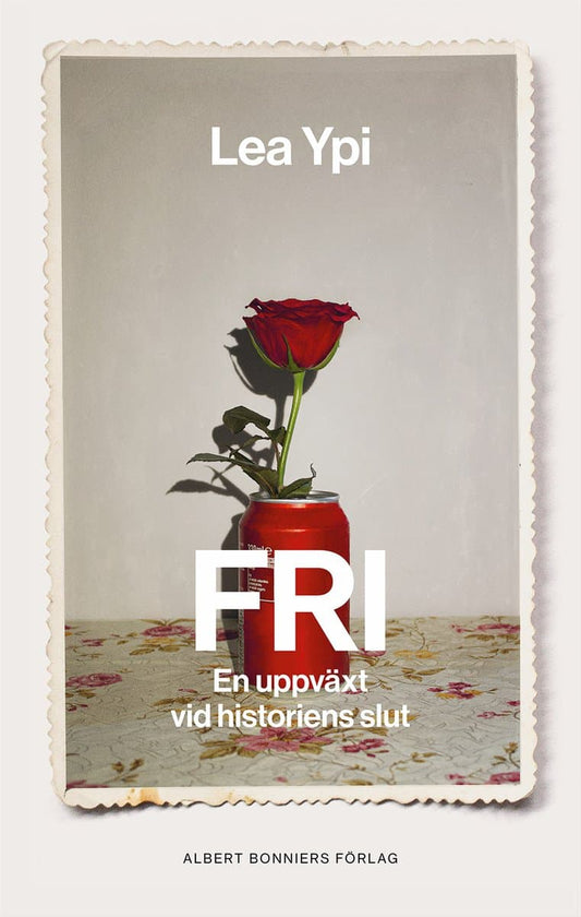 Ypi, Lea | Fri : En uppväxt vid historiens slut
